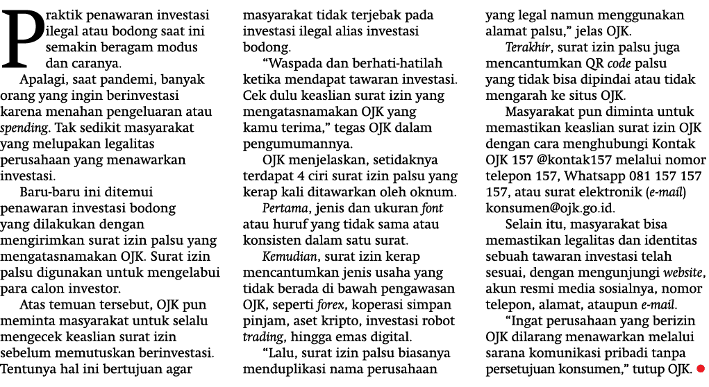 Praktik penawaran investasi ilegal atau bodong saat ini semakin beragam modus dan caranya  Apalagi, saat pandemi, ban   
