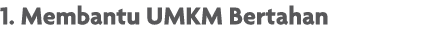 1  Membantu UMKM Bertahan