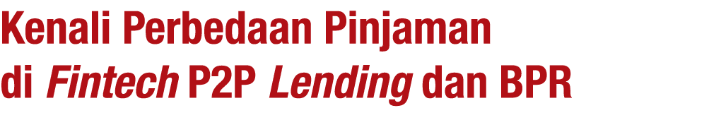 Kenali Perbedaan Pinjaman di Fintech P2P Lending dan BPR 
