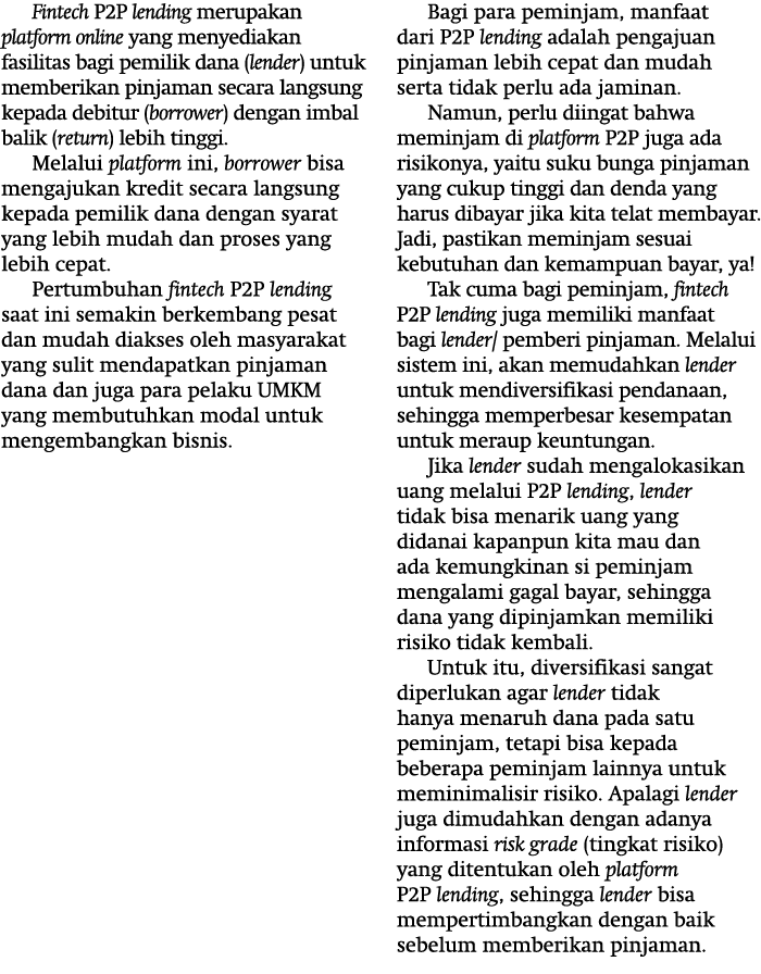 Fintech P2P lending merupakan platform online yang menyediakan fasilitas bagi pemilik dana (lender) untuk memberikan    
