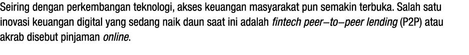 Seiring dengan perkembangan teknologi, akses keuangan masyarakat pun semakin terbuka  Salah satu inovasi keuangan dig   