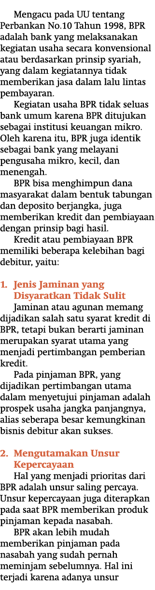 Mengacu pada UU tentang Perbankan No 10 Tahun 1998, BPR adalah bank yang melaksanakan kegiatan usaha secara konvensio   