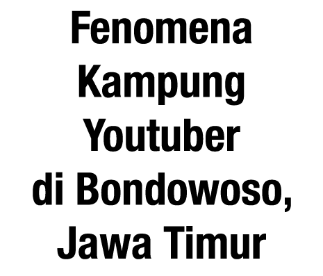 Fenomena Kampung Youtuber di Bondowoso, Jawa Timur
