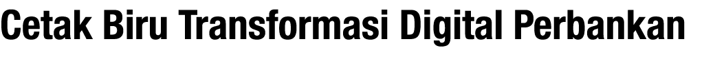 Cetak Biru Transformasi Digital Perbankan