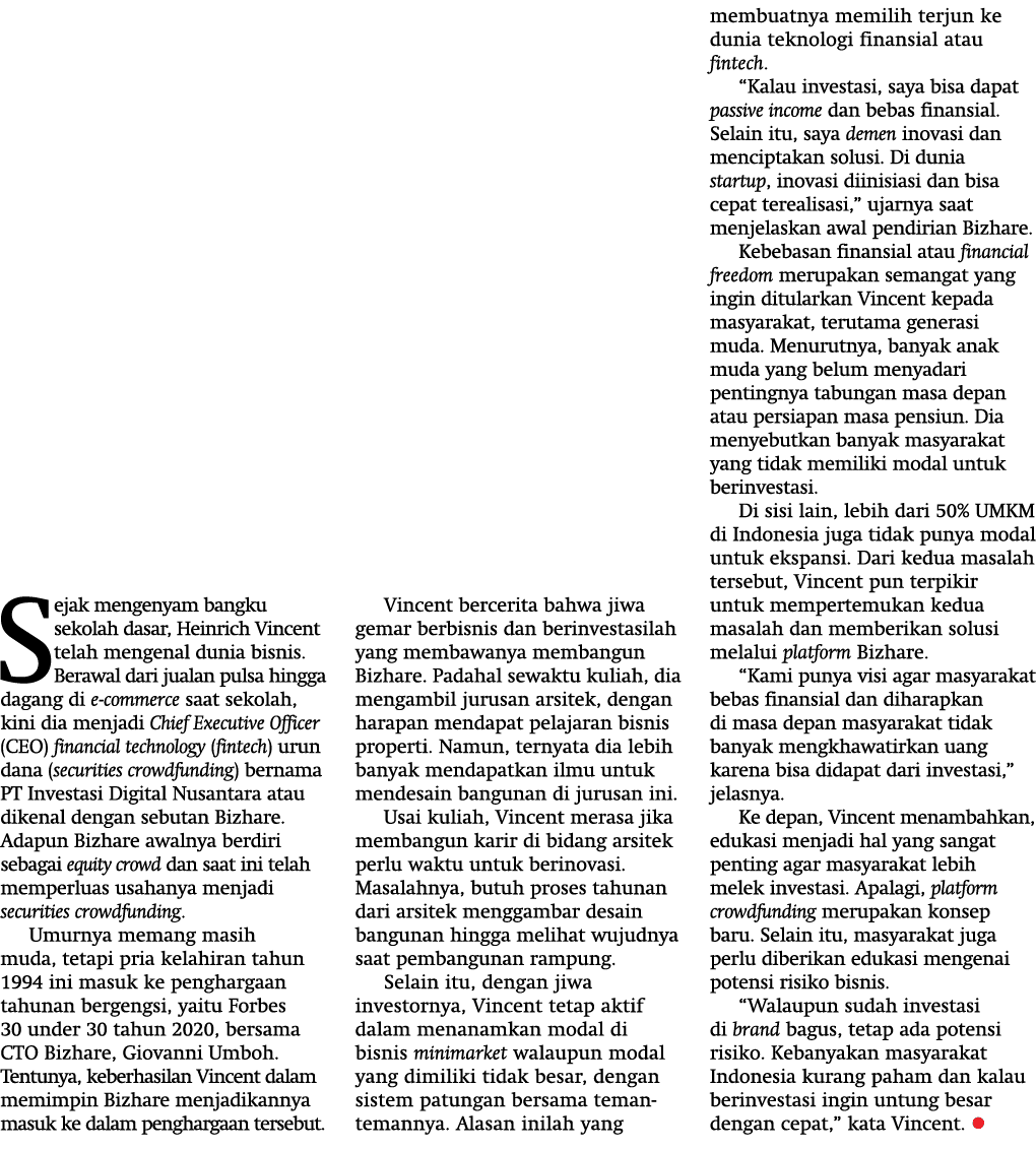 Sejak mengenyam bangku sekolah dasar, Heinrich Vincent telah mengenal dunia bisnis  Berawal dari jualan pulsa hingga    