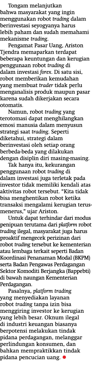 Tongam melanjutkan bahwa masyarakat yang ingin menggunakan robot trading dalam berinvestasi seyogyanya harus lebih pa   