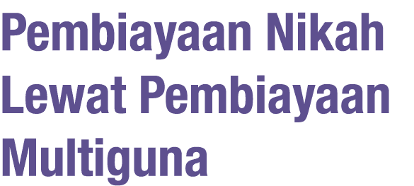 Pembiayaan Nikah Lewat Pembiayaan Multiguna