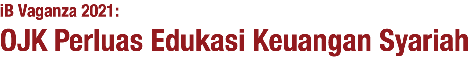 iB Vaganza 2021: OJK Perluas Edukasi Keuangan Syariah