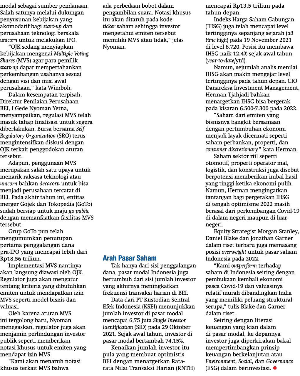 modal sebagai sumber pendanaan  Salah satunya melalui dukungan penyusunan kebijakan yang akomodatif bagi start-up dan   