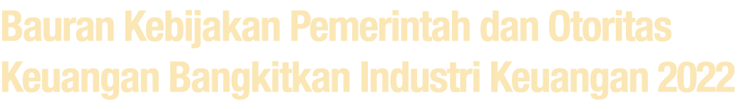 Bauran Kebijakan Pemerintah dan Otoritas Keuangan Bangkitkan Industri Keuangan 2022