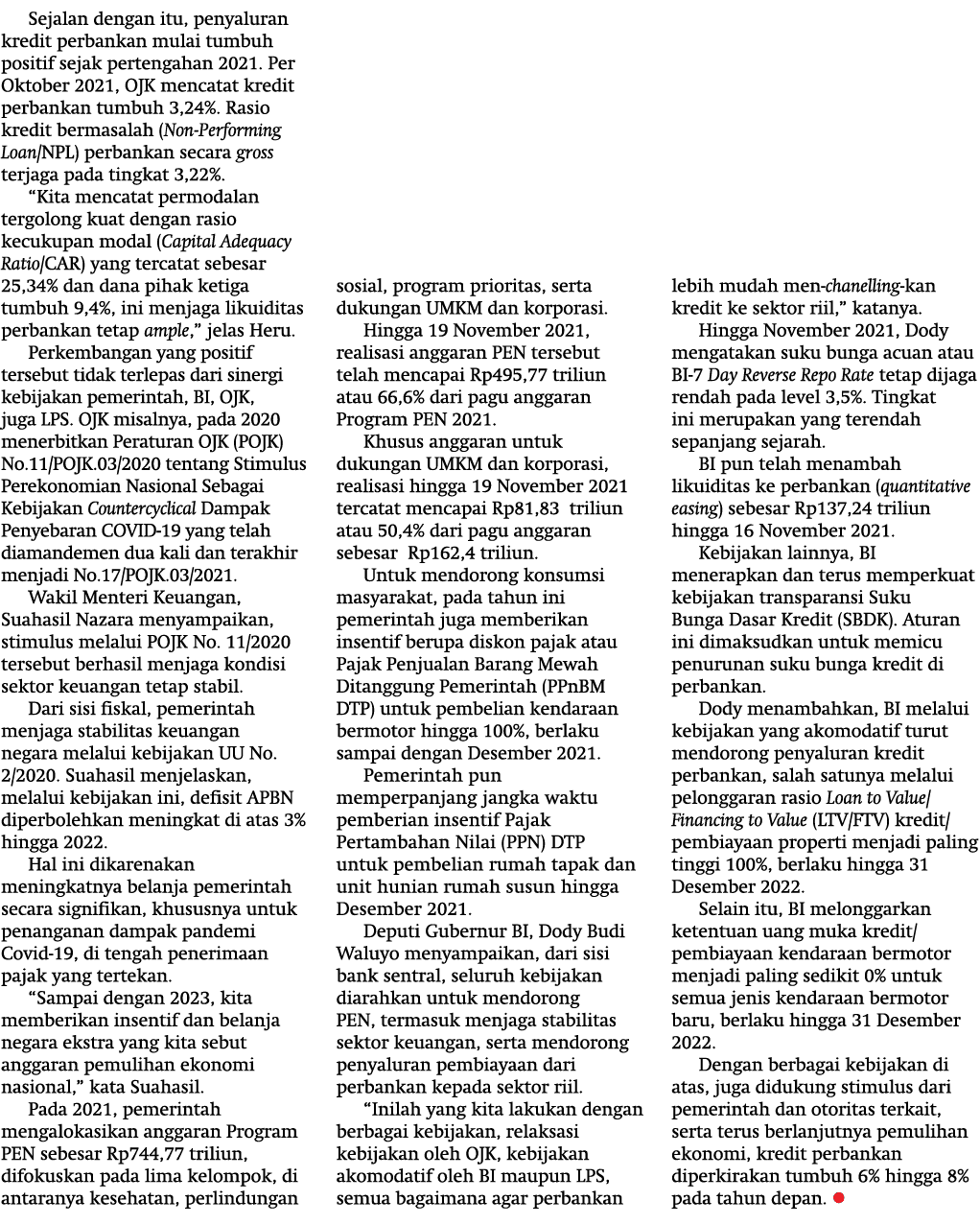 Sejalan dengan itu, penyaluran kredit perbankan mulai tumbuh positif sejak pertengahan 2021  Per Oktober 2021, OJK me   