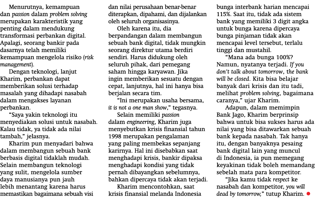 Menurutnya, kemampuan dan passion dalam problem solving merupakan karakteristik yang penting dalam mendukung transfor   