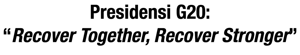 Presidensi G20:  Recover Together, Recover Stronger 