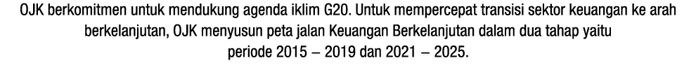 OJK berkomitmen untuk mendukung agenda iklim G20  Untuk mempercepat transisi sektor keuangan ke arah berkelanjutan, O   