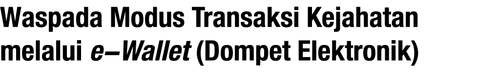 Waspada Modus Transaksi Kejahatan melalui e-Wallet (Dompet Elektronik)