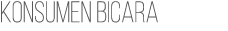 KONSUMEN BICARA