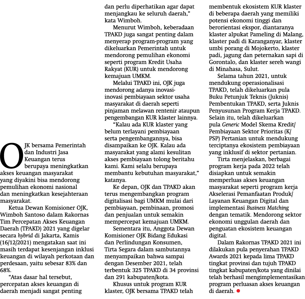OJK bersama Pemerintah dan Industri Jasa Keuangan terus berupaya meningkatkan akses keuangan masyarakat yang diyakini   