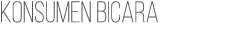 KONSUMEN BICARA