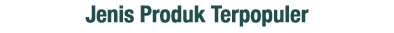 Jenis Produk Terpopuler
