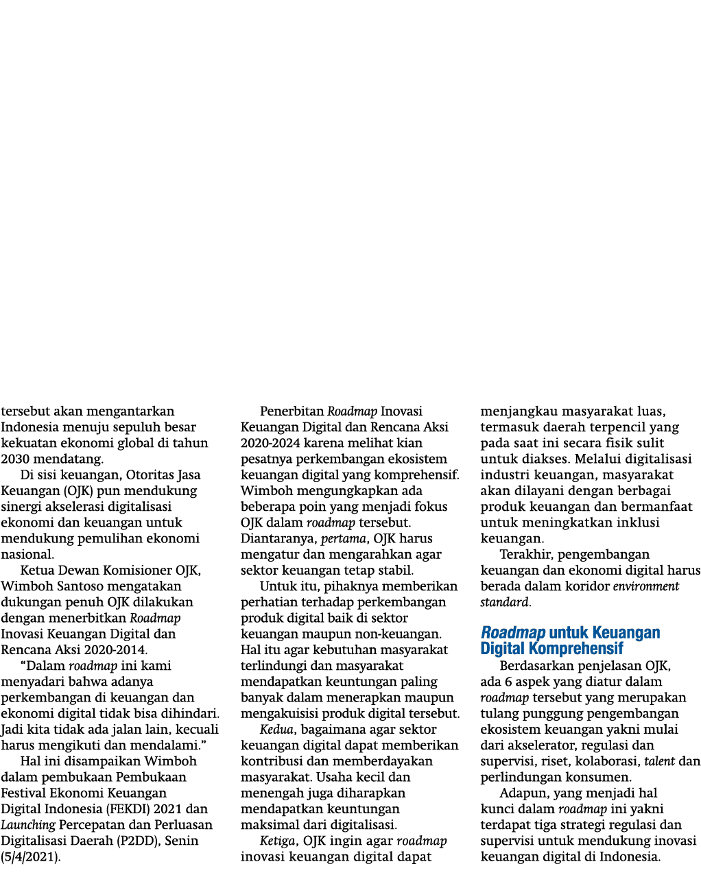 tersebut akan mengantarkan Indonesia menuju sepuluh besar kekuatan ekonomi global di tahun 2030 mendatang  Di sisi ke   