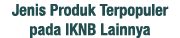 Jenis Produk Terpopuler pada IKNB Lainnya