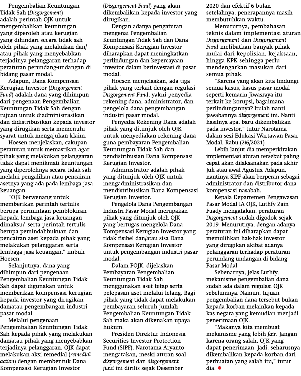 Pengembalian Keuntungan Tidak Sah (Disgorgement) adalah perintah OJK untuk mengembalikan keuntungan yang diperoleh at   