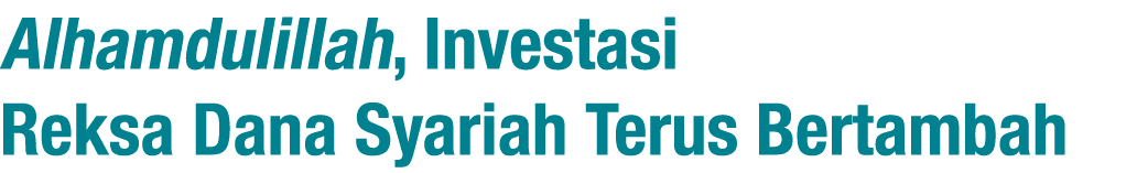 Alhamdulillah, Investasi Reksa Dana Syariah Terus Bertambah