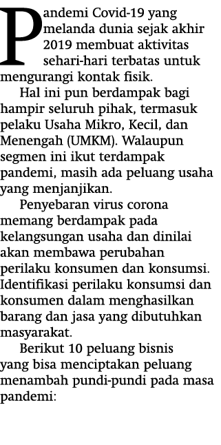 Pandemi Covid-19 yang melanda dunia sejak akhir 2019 membuat aktivitas sehari-hari terbatas untuk mengurangi kontak f   