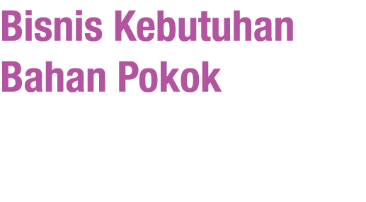 Bisnis Kebutuhan Bahan Pokok