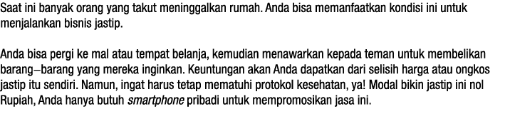 Saat ini banyak orang yang takut meninggalkan rumah  Anda bisa memanfaatkan kondisi ini untuk menjalankan bisnis jast   