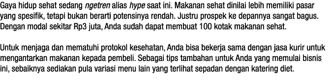 Gaya hidup sehat sedang ngetren alias hype saat ini  Makanan sehat dinilai lebih memiliki pasar yang spesifik, tetapi   