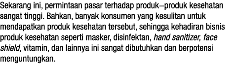 Sekarang ini, permintaan pasar terhadap produk-produk kesehatan sangat tinggi  Bahkan, banyak konsumen yang kesulitan   