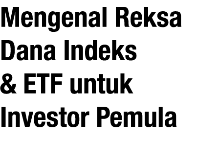 Mengenal Reksa Dana Indeks & ETF untuk Investor Pemula 