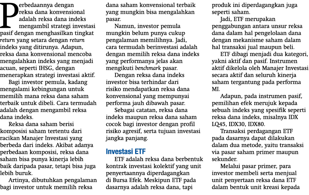 Perbedaannya dengan reksa dana konvensional adalah reksa dana indeks mengambil strategi investasi pasif dengan mengha   