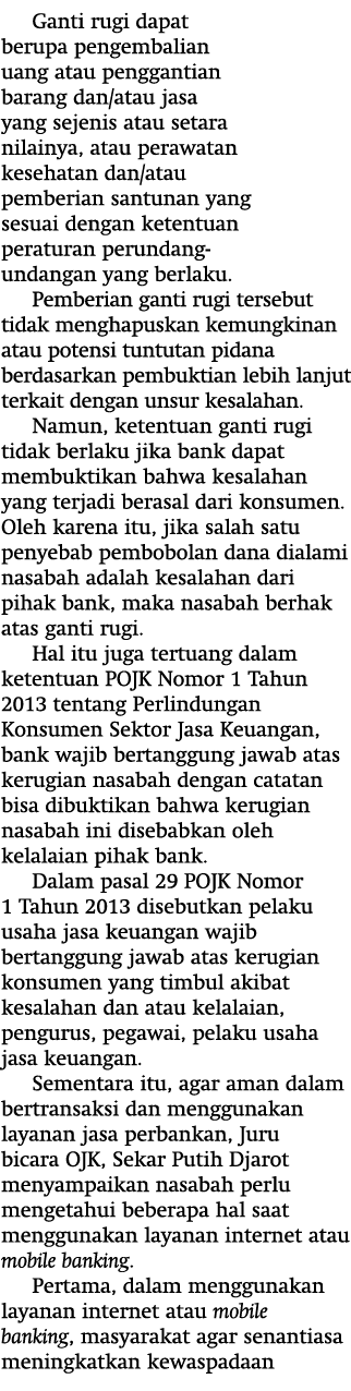 Ganti rugi dapat berupa pengembalian uang atau penggantian barang dan atau jasa yang sejenis atau setara nilainya, at   