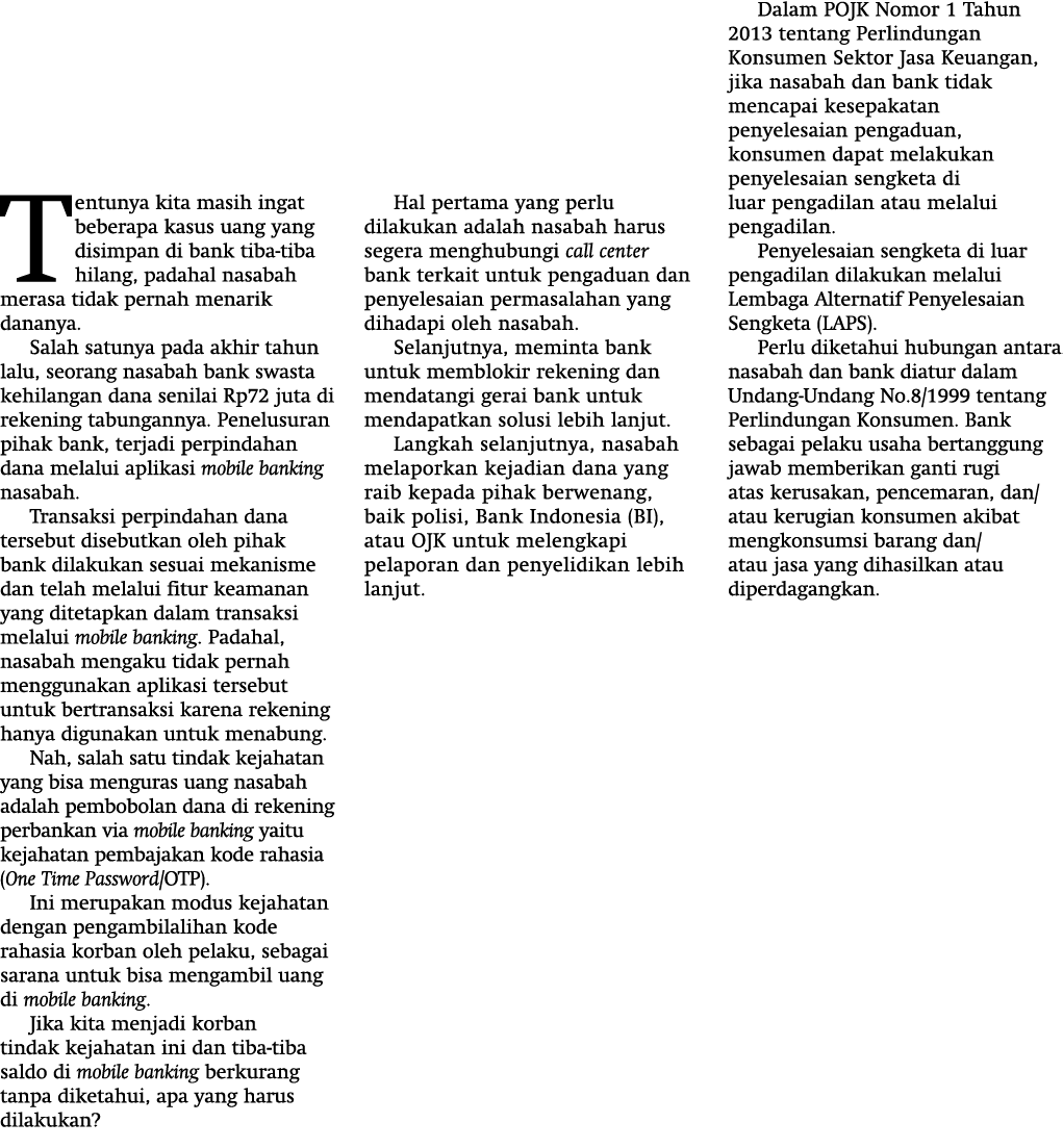 Tentunya kita masih ingat beberapa kasus uang yang disimpan di bank tiba-tiba hilang, padahal nasabah merasa tidak pe   
