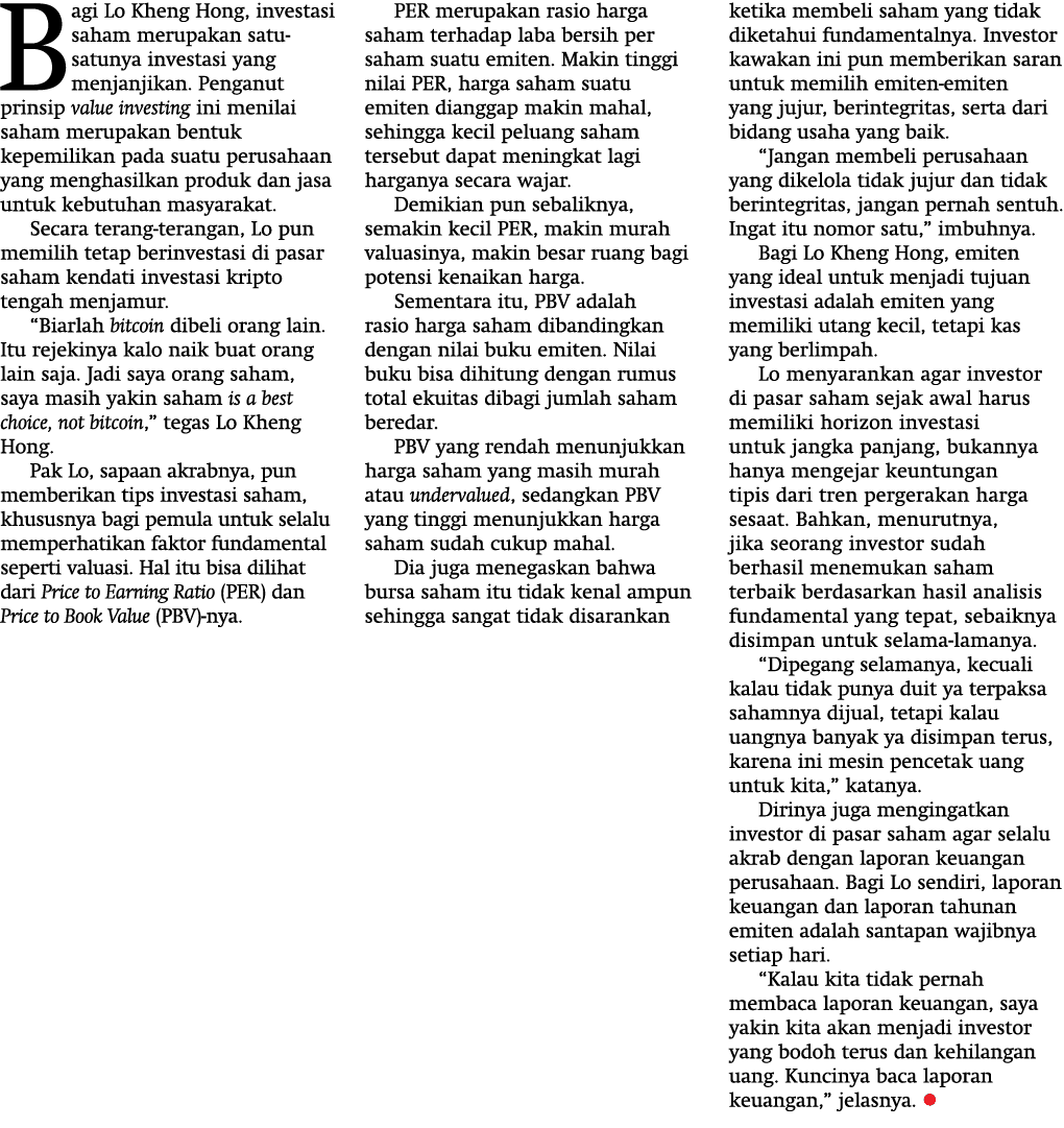 Bagi Lo Kheng Hong, investasi saham merupakan satu-satunya investasi yang menjanjikan  Penganut prinsip value investi   
