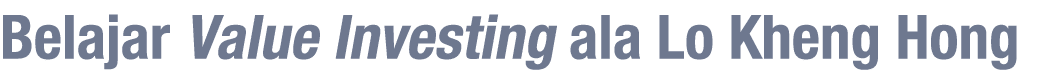 Belajar Value Investing ala Lo Kheng Hong