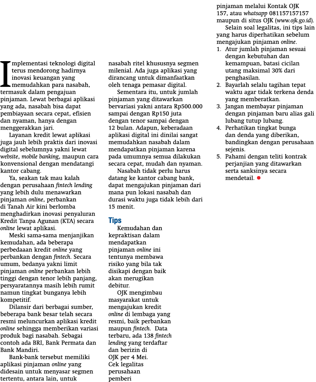 Implementasi teknologi digital terus mendorong hadirnya inovasi keuangan yang memudahkan para nasabah, termasuk dalam   