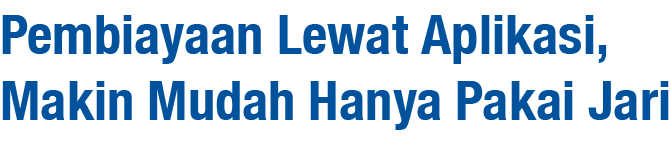 Pembiayaan Lewat Aplikasi, Makin Mudah Hanya Pakai Jari