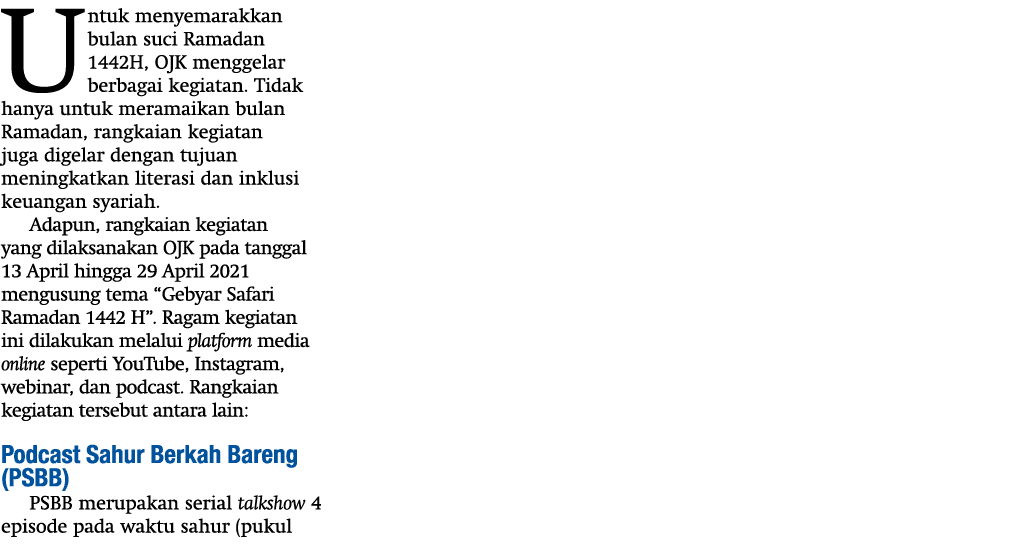 Untuk menyemarakkan bulan suci Ramadan 1442H, OJK menggelar berbagai kegiatan  Tidak hanya untuk meramaikan bulan Ram   