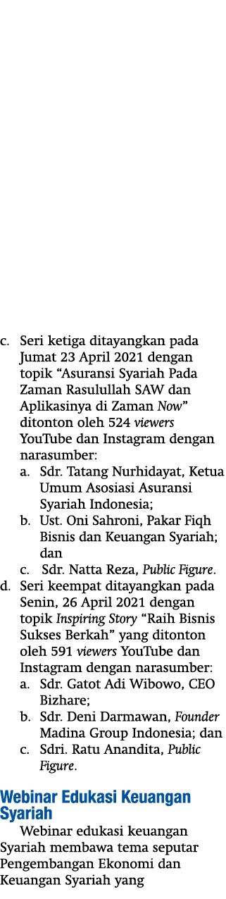 c  Seri ketiga ditayangkan pada Jumat 23 April 2021 dengan topik  Asuransi Syariah Pada Zaman Rasulullah SAW dan Apli   