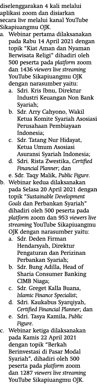 diselenggarakan 4 kali melalui aplikasi zoom dan disiarkan secara live melalui kanal YouTube Sikapiuangmu OJK  a  Web   
