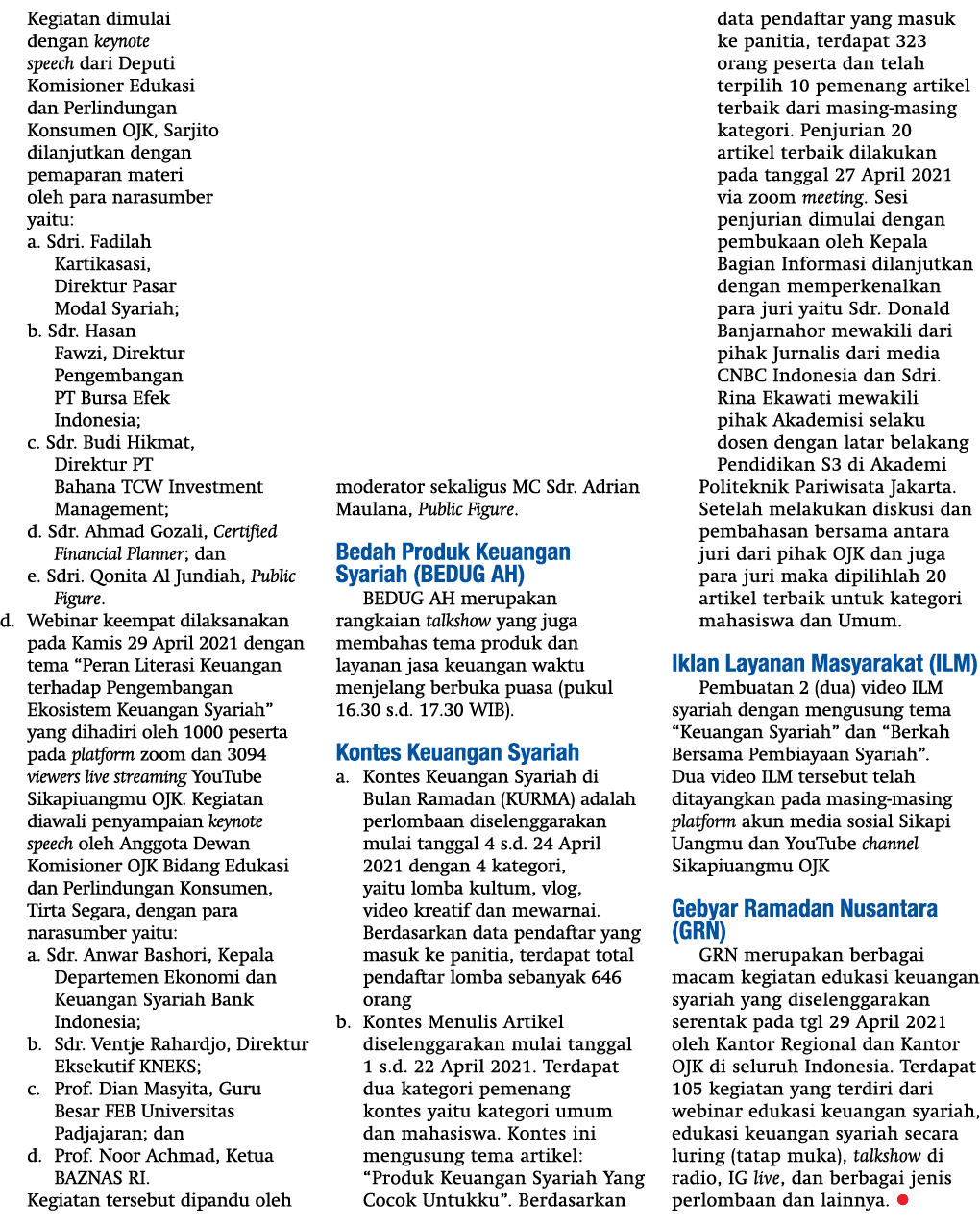 Kegiatan dimulai dengan keynote speech dari Deputi Komisioner Edukasi dan Perlindungan Konsumen OJK, Sarjito dilanjut   