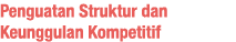 Penguatan Struktur dan Keunggulan Kompetitif