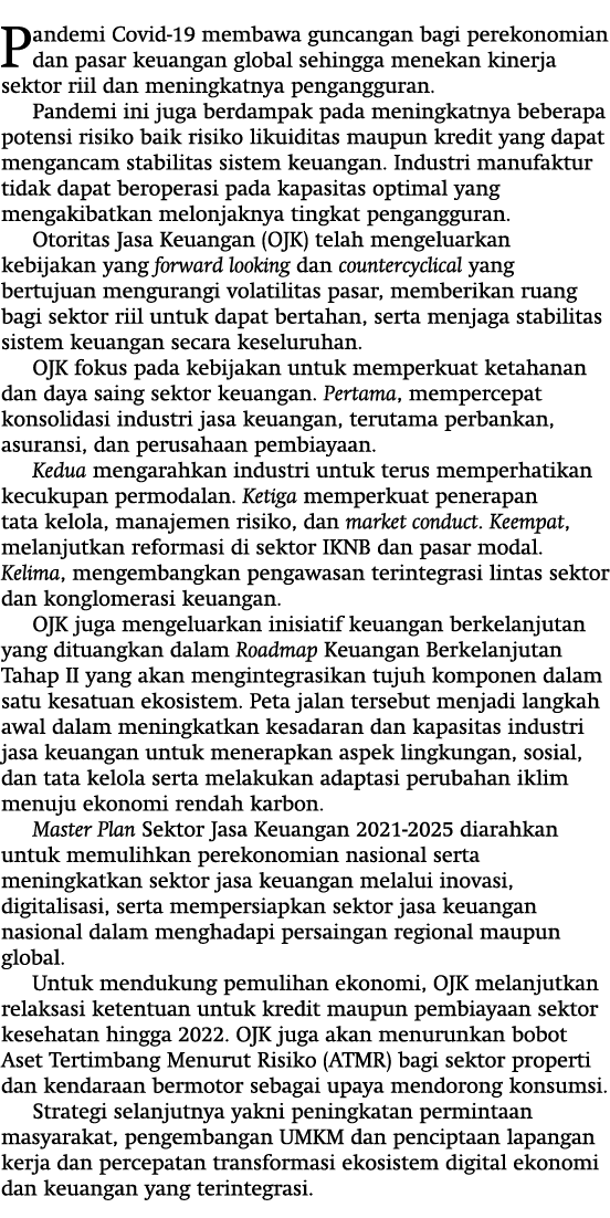 Pandemi Covid-19 membawa guncangan bagi perekonomian dan pasar keuangan global sehingga menekan kinerja sektor riil d   