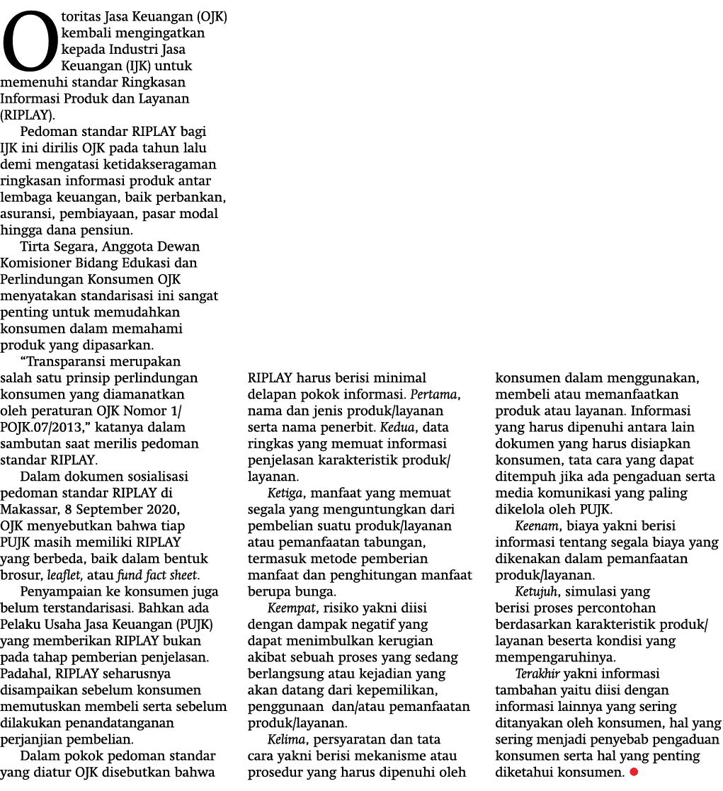 Otoritas Jasa Keuangan (OJK) kembali mengingatkan kepada Industri Jasa Keuangan (IJK) untuk memenuhi standar Ringkasa   