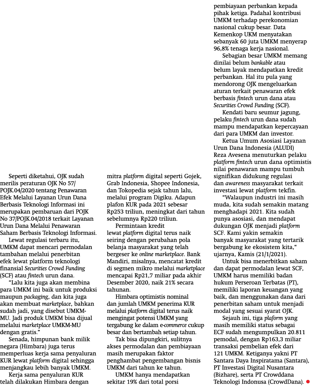 Seperti diketahui, OJK sudah merilis peraturan OJK No 57 POJK 04 2020 tentang Penawaran Efek Melalui Layanan Urun Dan   