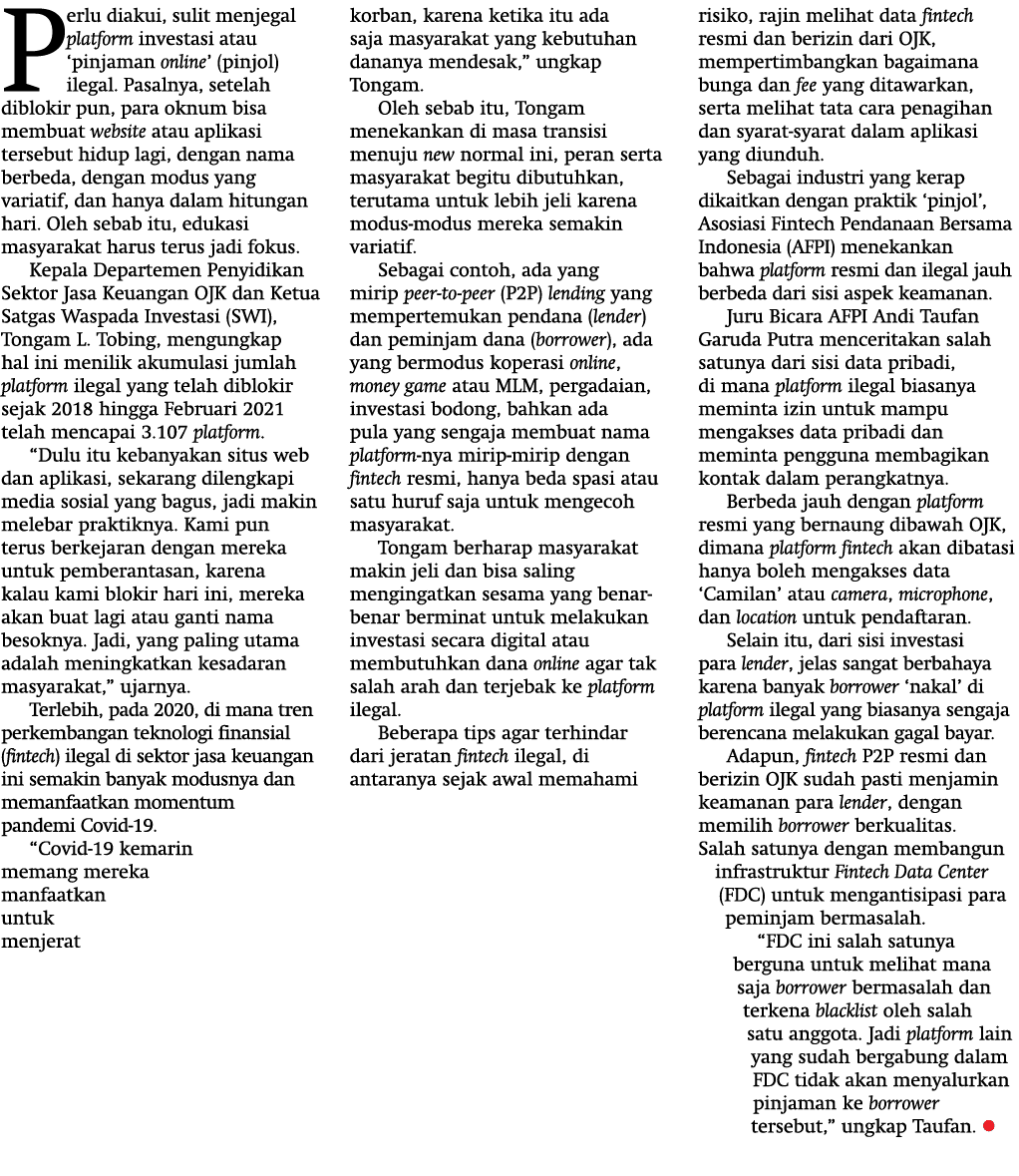 Perlu diakui, sulit menjegal platform investasi atau  pinjaman online  (pinjol) ilegal  Pasalnya, setelah diblokir pu   