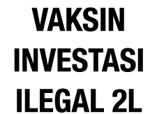 Vaksin Investasi Ilegal 2L